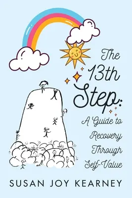 Al 13-lea pas: Un ghid de recuperare prin valoarea de sine - The 13th Step: A Guide to Recovery Through Self-Value