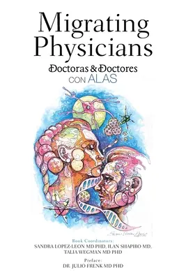 Medici migranți Doctoras & Doctores Con Alas: Povestea a 15 medici care au migrat - Migrating Physicians Doctoras & Doctores Con Alas: The Story of 15 Physicians That Migrated