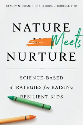 Nature Meets Nurture: Strategii bazate pe știință pentru creșterea copiilor rezistenți - Nature Meets Nurture: Science-Based Strategies for Raising Resilient Kids