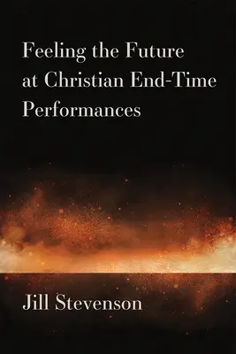 Simțind viitorul la spectacolele creștine de la sfârșitul timpului - Feeling the Future at Christian End-Time Performances