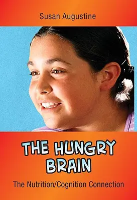 Creierul înfometat: Legătura nutriție-cogniție - The Hungry Brain: The Nutrition/Cognition Connection