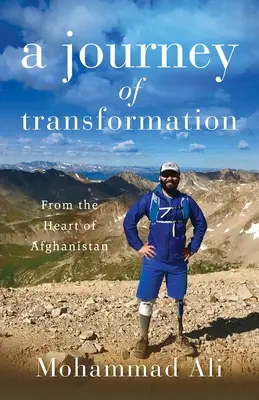O călătorie de transformare: Din inima Afganistanului - A Journey of Transformation: From the Heart of Afghanistan