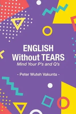 Engleză fără lacrimi: Mind Your P's and Q's - English Without Tears: Mind Your P's and Q's