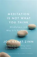 Meditația nu este ceea ce crezi - Mindfulness și de ce este atât de importantă - Meditation is Not What You Think - Mindfulness and Why It Is So Important