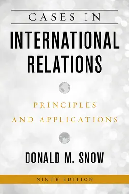 Cazuri în relațiile internaționale: Principii și aplicații, ediția a IX-a - Cases in International Relations: Principles and Applications, Ninth Edition