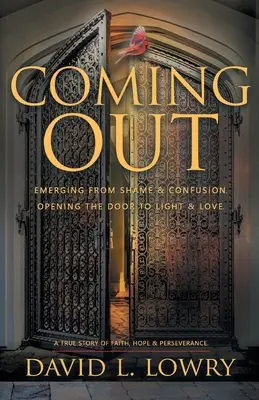Coming Out: Ieșirea din rușine și confuzie, deschiderea ușii către lumină și iubire. - Coming Out: Emerging From Shame & Confusion, Opening The Door To Light & Love.