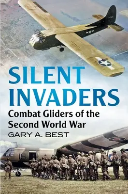 Invadatori tăcuți: Avioanele de luptă ale celui de-al Doilea Război Mondial - Silent Invaders: Combat Gliders of the Second World War