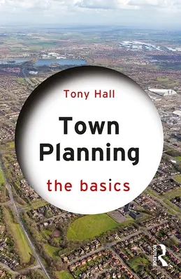 Planificarea urbană: Noțiuni de bază - Town Planning: The Basics