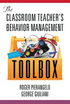 Cutia cu instrumente de gestionare a comportamentului a profesorului de la clasă - The Classroom Teacher's Behavior Management Toolbox