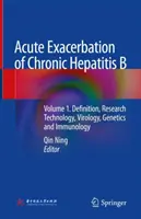 Exacerbarea acută a hepatitei cronice B: Volumul 1. Definiție, tehnologie de cercetare, virusologie, genetică și imunologie - Acute Exacerbation of Chronic Hepatitis B: Volume 1. Definition, Research Technology, Virology, Genetics and Immunology