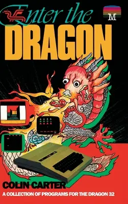 Enter the Dragon: O colecție de programe pentru Dragon 32 - Enter the Dragon: A Collection of Programs for the Dragon 32
