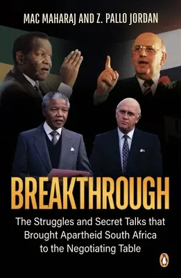 Breakthrough: Luptele și discuțiile secrete care au adus Africa de Sud sub apartheid la masa negocierilor - Breakthrough: The Struggles and Secret Talks That Brought Apartheid South Africa to the Negotiating Table
