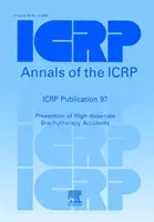 ICRP Publication 97 - Prevention of High-dose-rate Brachytherapy Accidents (Prevenirea accidentelor de brahiterapie cu doză mare) - ICRP Publication 97 - Prevention of High-dose-rate Brachytherapy Accidents