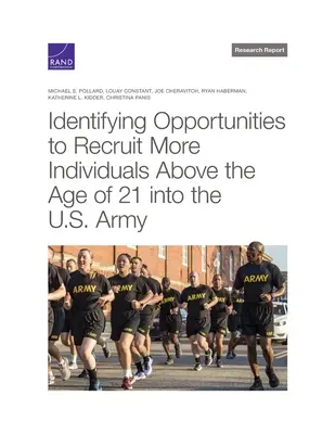 Identificarea oportunităților de recrutare a mai multor persoane cu vârsta peste 21 de ani în armata americană - Identifying Opportunities to Recruit More Individuals Above the Age of 21 Into the U.S. Army