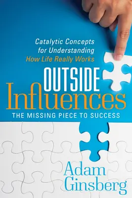Influențe exterioare: Concepte catalizatoare pentru înțelegerea modului în care funcționează cu adevărat viața - Outside Influences: Catalytic Concepts for Understanding How Life Really Works
