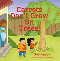 Morcovii nu cresc în copaci! - Carrots Don't Grow On Trees!