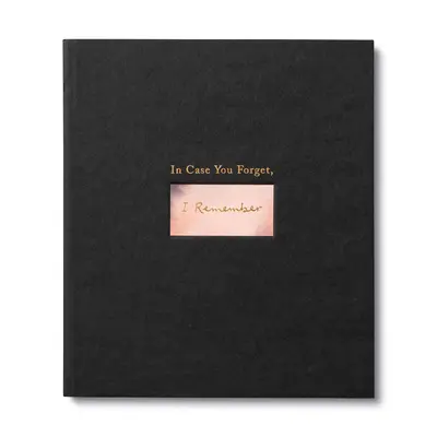 În caz că uiți, eu îmi amintesc: An Encouragement Gift Book to Support a Friend During Hard Times - In Case You Forget, I Remember: An Encouragement Gift Book to Support a Friend During Hard Times