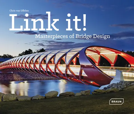 Link It!: Capodopere ale designului podurilor - Link It!: Masterpieces of Bridge Design