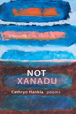 Not Xanadu: Poezii - Not Xanadu: Poems