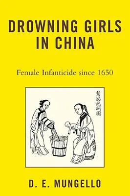 Fetele înecate în China: Infanticidul feminin în China începând cu 1650 - Drowning Girls in China: Female Infanticide in China since 1650