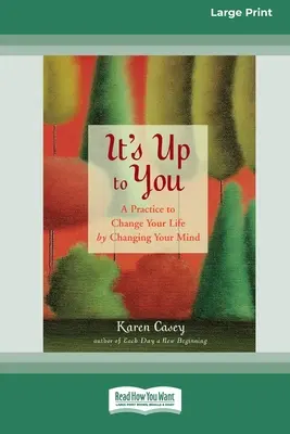 Depinde de tine: O practică pentru a-ți schimba viața prin schimbarea minții [Standard Large Print 16 Pt Edition] - It's Up to You: A Practice to Change Your Life by Changing Your Mind [Standard Large Print 16 Pt Edition]