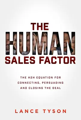 Factorul uman al vânzărilor: Ecuația de la om la om pentru conectare, persuasiune și încheiere a tranzacției - The Human Sales Factor: The Human-To-Human Equation for Connecting, Persuading, and Closing the Deal
