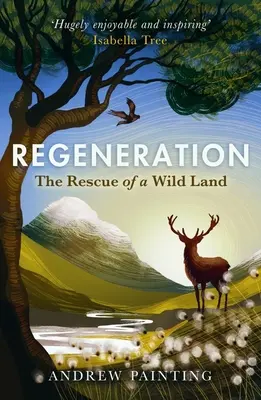 Regenerare: Salvarea unui ținut sălbatic - Regeneration: The Rescue of a Wild Land