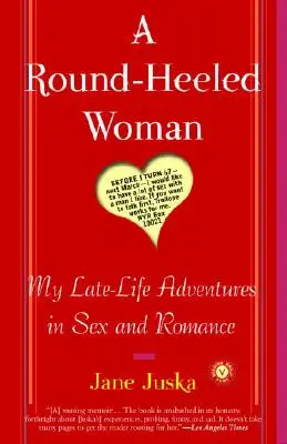 O femeie cu tocuri rotunde: Aventurile mele de la sfârșitul vieții în sex și romantism - A Round-Heeled Woman: My Late-Life Adventures in Sex and Romance