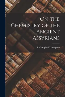 Despre chimia vechilor asirieni - On the Chemistry of the Ancient Assyrians