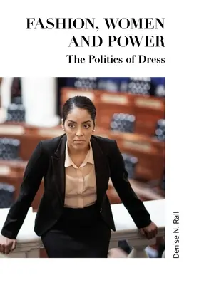 Modă, femei și putere: Politica vestimentației - Fashion, Women and Power: The Politics of Dress