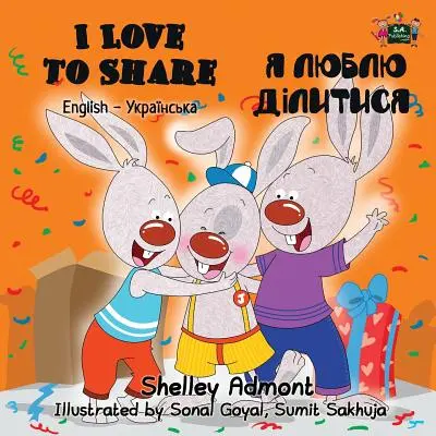 Iubesc să împart: English Ukrainian Bilingual Edition - I Love to Share: English Ukrainian Bilingual Edition