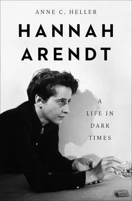 Hannah Arendt: O viață în vremuri întunecate - Hannah Arendt: A Life in Dark Times
