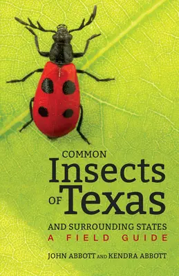 Common Insects of Texas and Surrounding States: Un ghid de teren - Common Insects of Texas and Surrounding States: A Field Guide