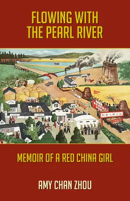 Flowing with the Pearl River: Memoriile unei fete din China roșie - Flowing with the Pearl River: Memoir of a Red China Girl