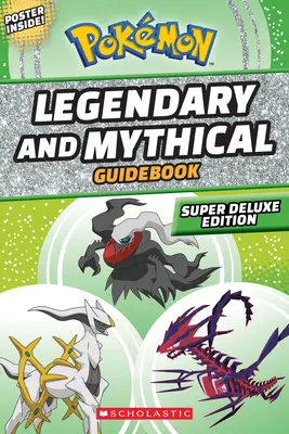 Legendary and Mythical Guidebook (Ghid legendar și mitic): Ediție Super Deluxe (Pokmon) - Legendary and Mythical Guidebook: Super Deluxe Edition (Pokmon)