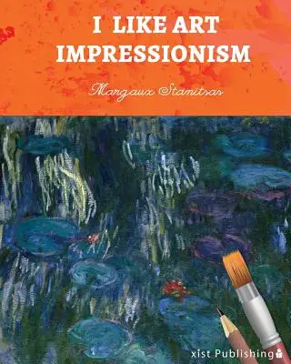 Îmi place arta: Impresionismul - I Like Art: Impressionism