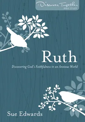 Rut: Descoperirea credincioșiei lui Dumnezeu într-o lume neliniștită - Ruth: Discovering God's Faithfulness in an Anxious World