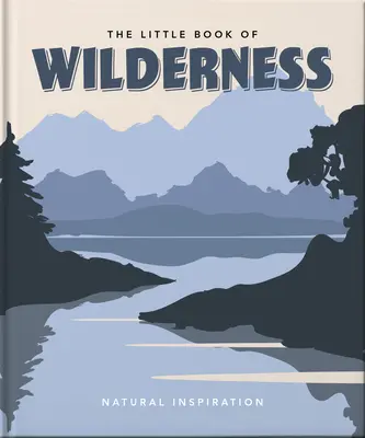 The Little Book of Wilderness (Mica carte a sălbăticiei) - The Little Book of Wilderness
