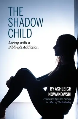 Copilul din umbră: Trăind cu dependența unui frate - The Shadow Child: Living With a Sibling's Addiction