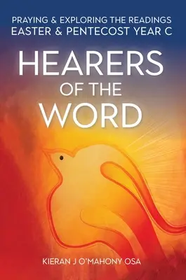Ascultători ai Cuvântului: Rugăciune și explorare a lecturilor pentru Paști și Rusalii: Anul C - Hearers of the Word: Praying and Exploring the Readings for Easter and Pentecost Year C
