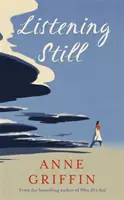 Listening Still - Noul roman al autorului bestsellerului When All is Said - Listening Still - The new novel by the bestselling author of When All is Said