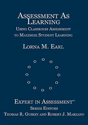 Evaluarea ca învățare: Utilizarea evaluării la clasă pentru a maximiza învățarea elevilor - Assessment as Learning: Using Classroom Assessment to Maximize Student Learning
