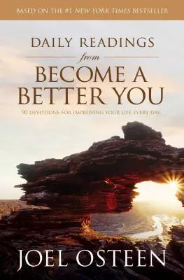 Lecturi zilnice din Become a Better You: 90 Devotions for Improving Your Life Every Day - Daily Readings from Become a Better You: 90 Devotions for Improving Your Life Every Day
