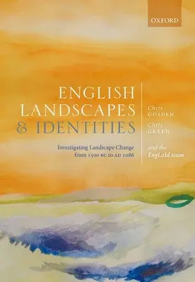 Peisaje și identități engleze: Investigarea schimbării peisajului de la 1500 î.Hr. la 1086 d.Hr. - English Landscapes and Identities: Investigating Landscape Change from 1500 BC to Ad 1086