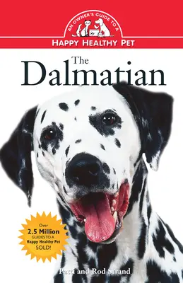 Dalmațianul: Ghidul proprietarului pentru un animal de companie sănătos și fericit - The Dalmatian: An Owner's Guide to a Happy Healthy Pet