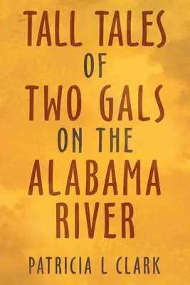 Tall Tales of Two Gals pe râul Alabama - Tall Tales of Two Gals on the Alabama River