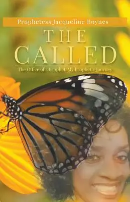 The Called: Biroul unui profet: Călătoria mea profetică - The Called: The Office of a Prophet: My Prophetic Journey