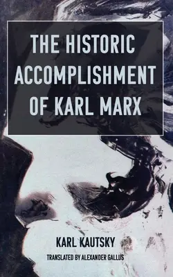 Realizarea istorică a lui Karl Marx - The Historic Accomplishment of Karl Marx