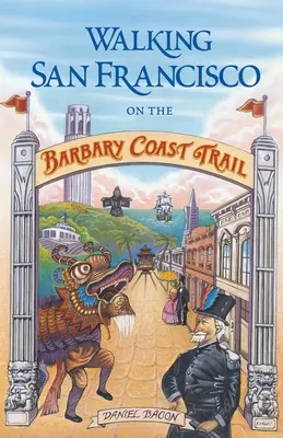 San Francisco pe traseul Coastei Barbare - Walking San Francisco on the Barbary Coast Trail