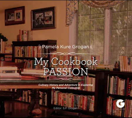 Pasiunea mea pentru cărțile de bucate: Istorie culinară și aventură în explorarea colecției mele - My Cookbook Passion: Culinary History and Adventure in Exploring My Collection